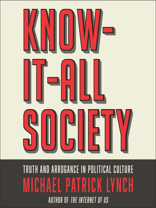 Title details for Know-It-All Society by Michael P. Lynch - Available